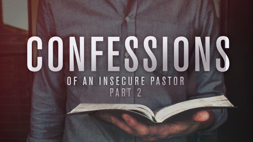 Confessions of an Insecure Pastor Part 2: 10 Things that definitely are NOT a waste of time for&nbsp;pastors